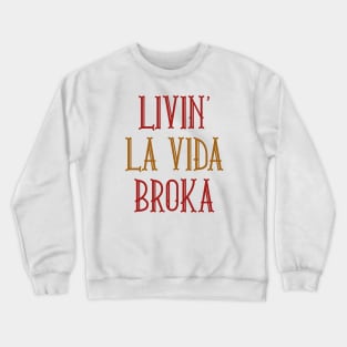 Livin' La Vida Broka Crewneck Sweatshirt